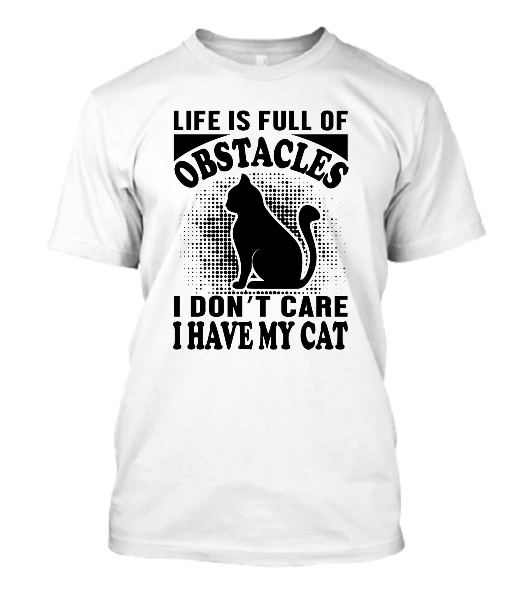Life Is Full Of Obstacles I Don't Care I Have My Cat Retro T-Shirt