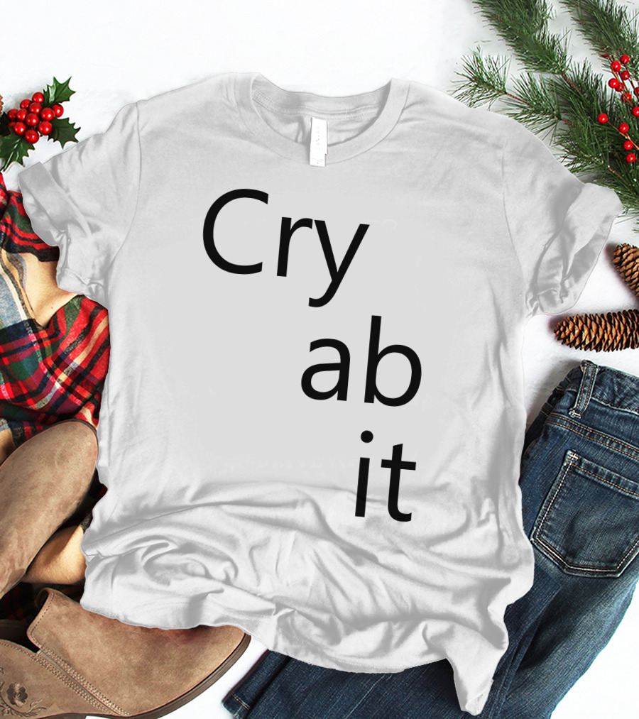 Cry Ab It Nathan T-Shirt