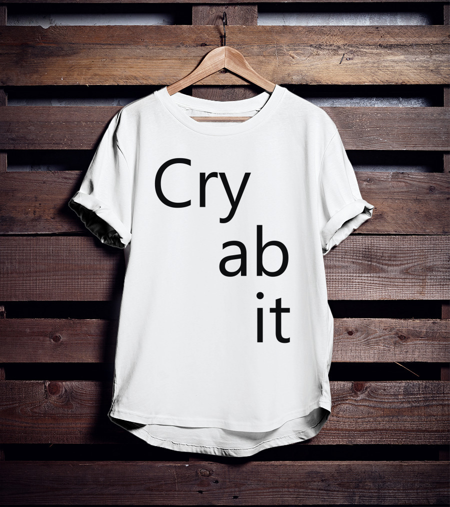 Cry Ab It Nathan T-Shirt