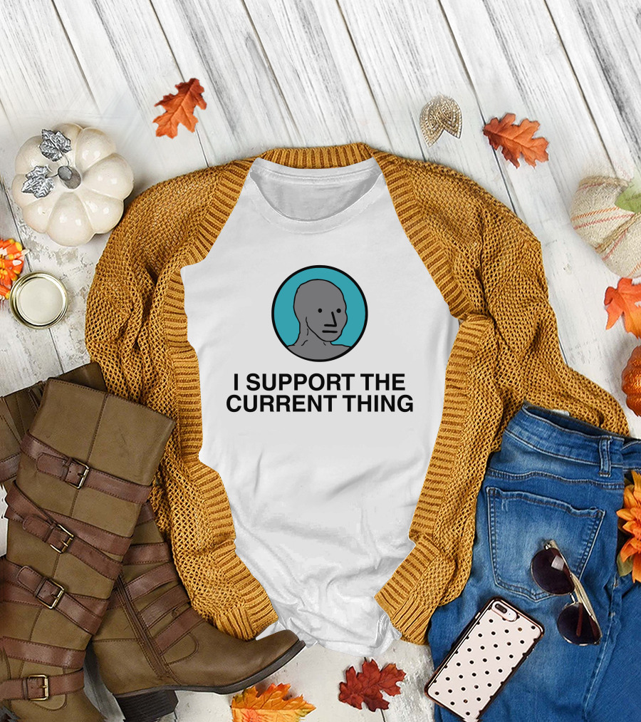 I Support The Current Thing Meme NPC Wojak Shitheadsteve T-Shirt