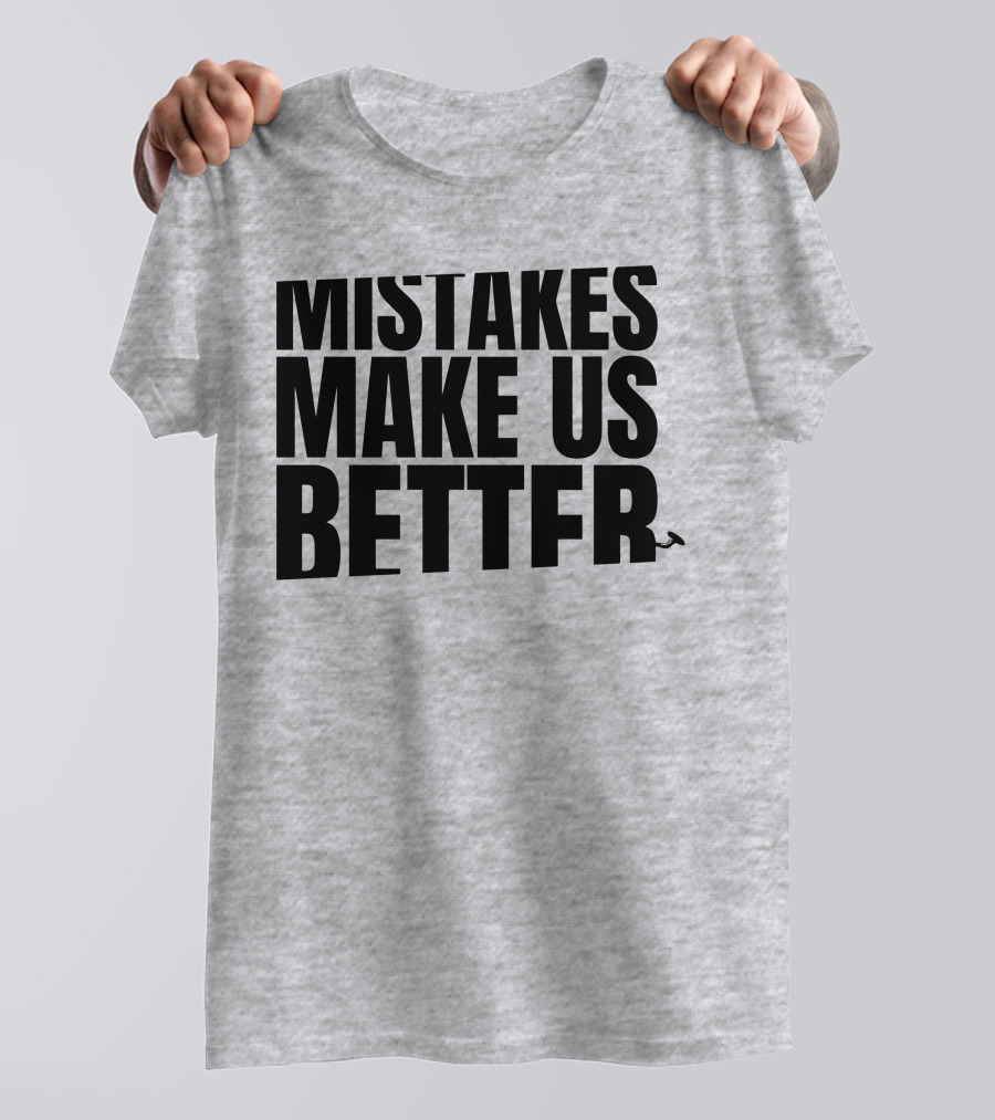 Mr. Build It Merch Mistakes Make Us Better Hammer T-Shirt