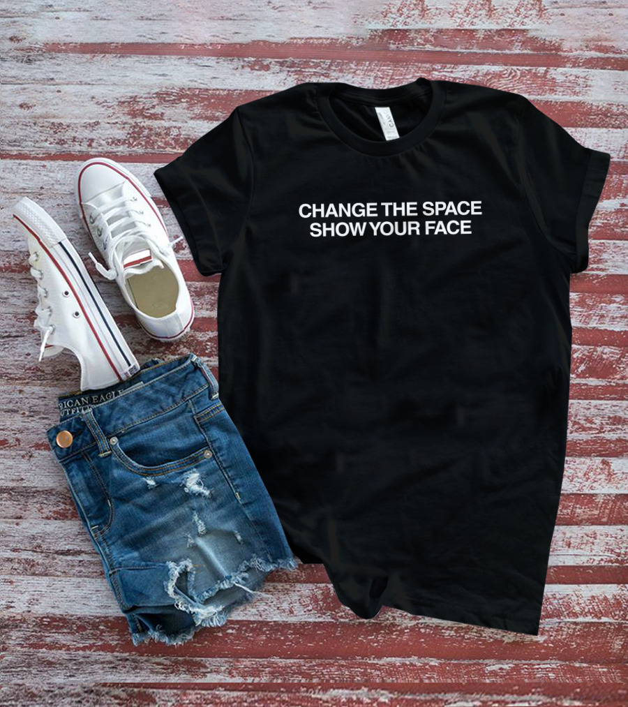 Shibnobi Change The Space Show Your Face Merchandise T-Shirt