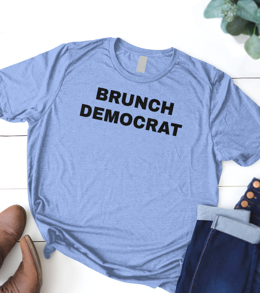 BRUNCH DEMOCRAT Merchandise Thee Brunch Democrat T-Shirt