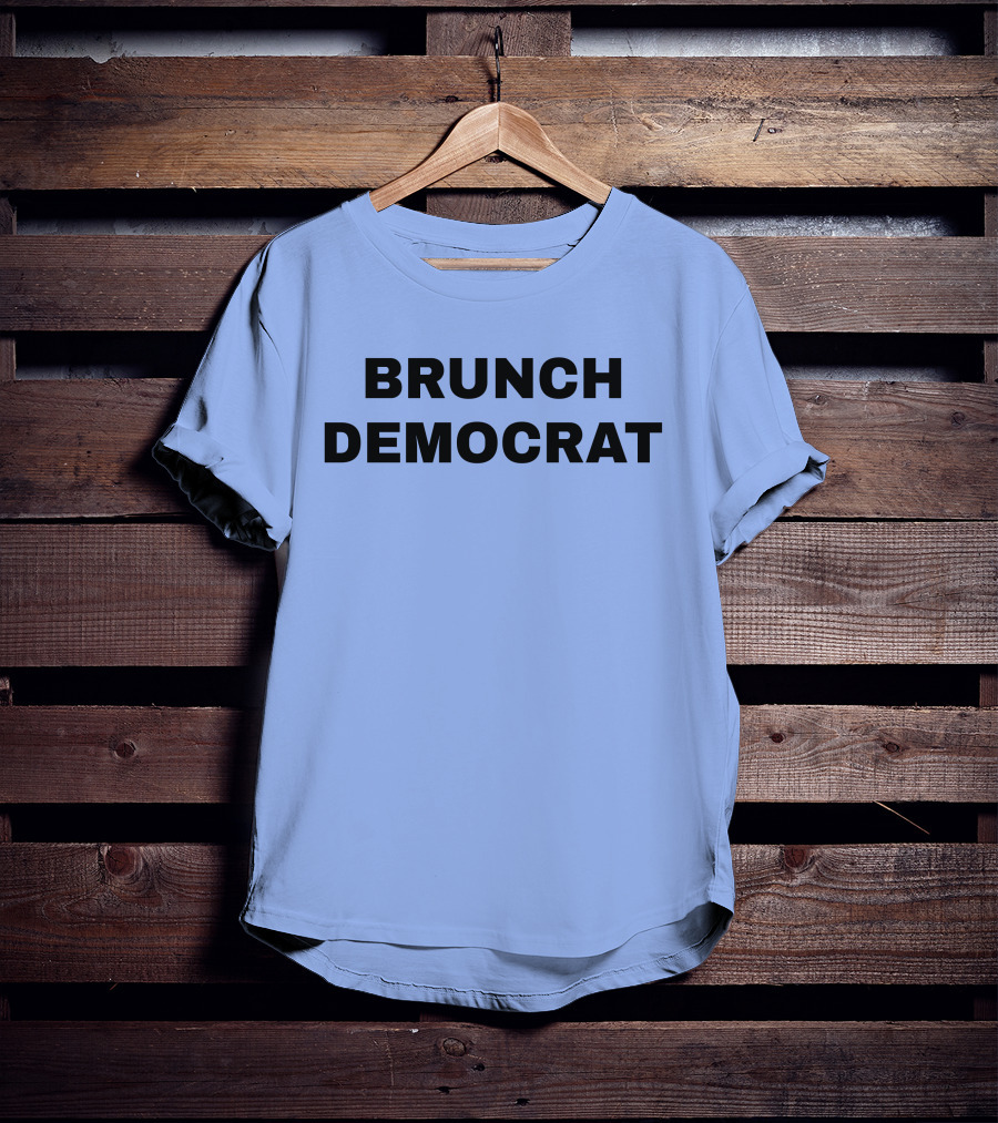 BRUNCH DEMOCRAT Merchandise Thee Brunch Democrat T-Shirt