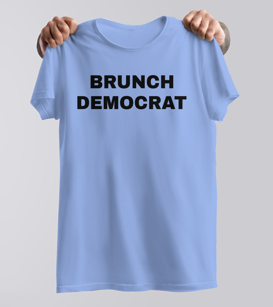 BRUNCH DEMOCRAT Merchandise Thee Brunch Democrat T-Shirt