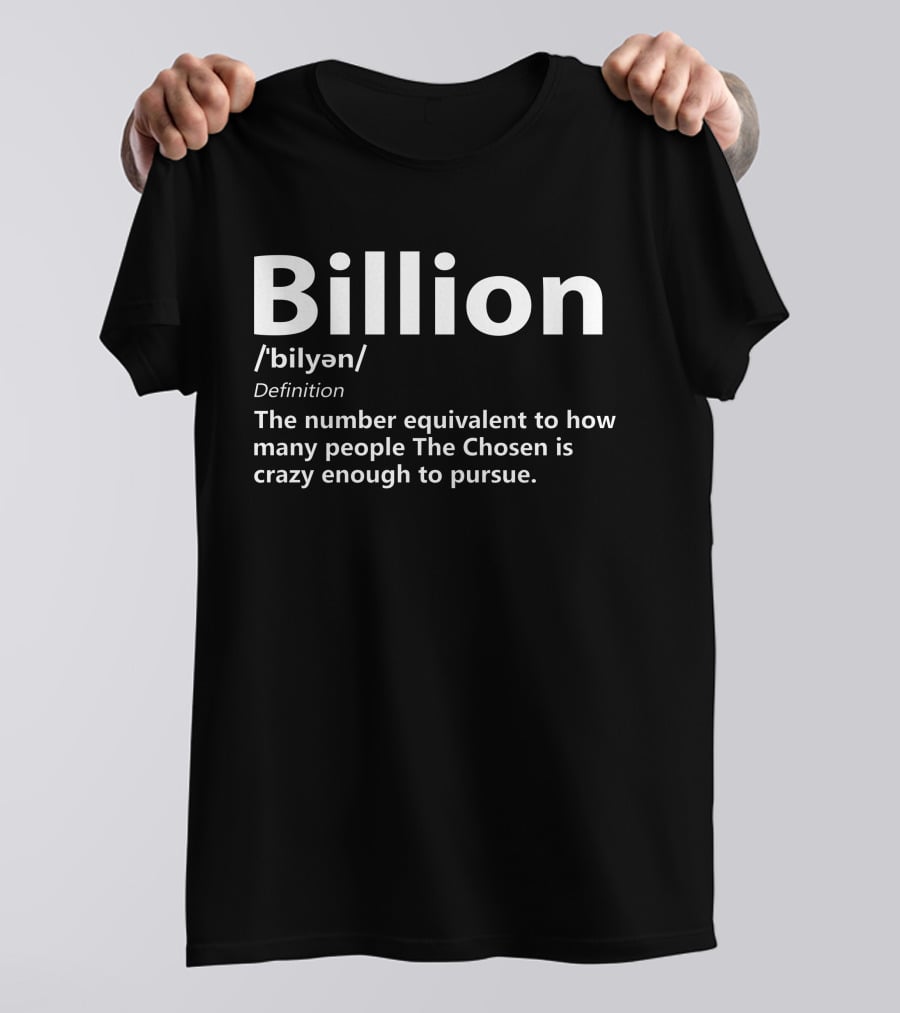 Billion The Chosen Crazy Enough To Pursue Definition Merch Chosen Army T-Shirt