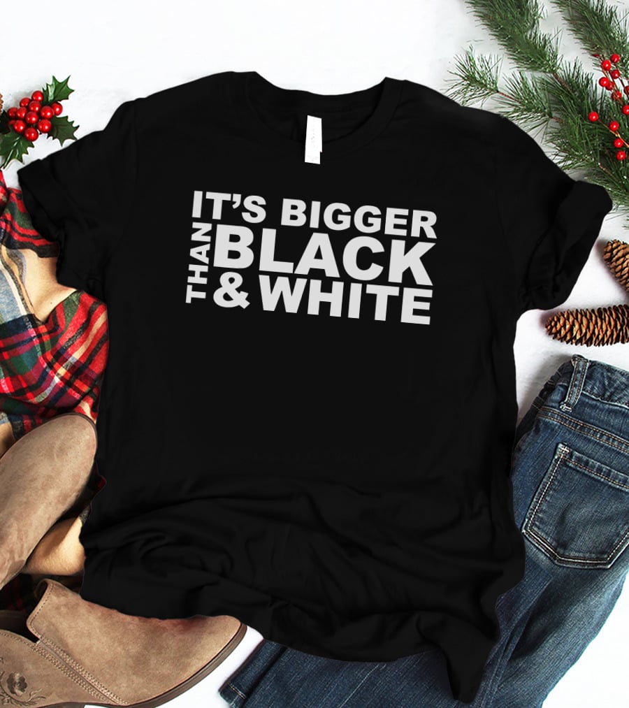 Jidion Merch BLM It's Bigger Than Black And White Message T-Shirt
