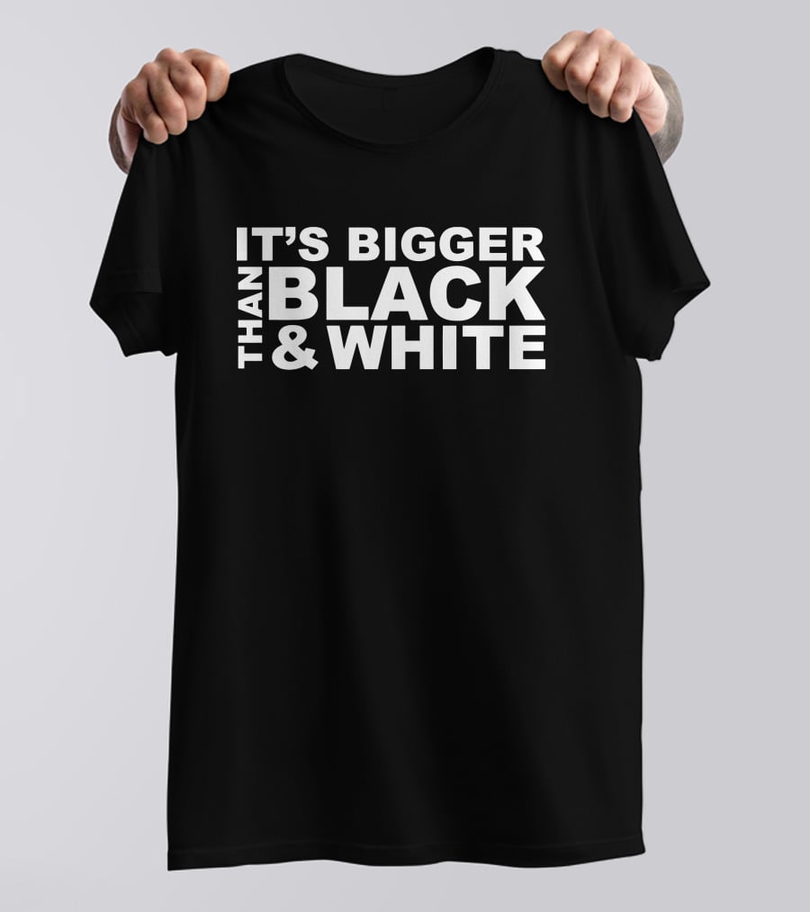 Jidion Merch BLM It's Bigger Than Black And White Message T-Shirt