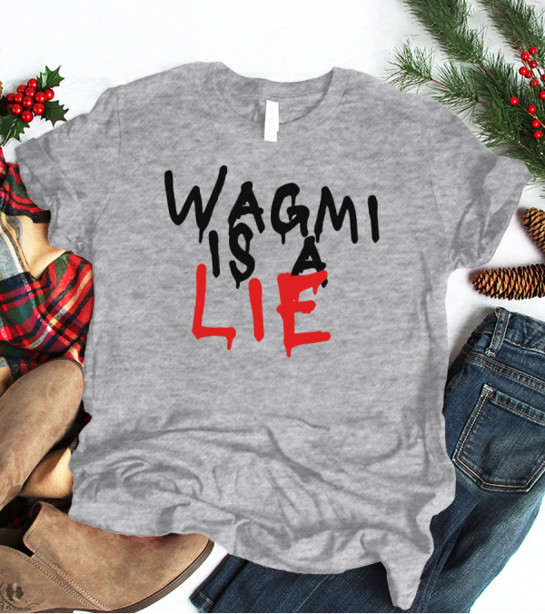 Wagmi Is A Lie Ha14asa Merchandise Wagmi Lie T-Shirt