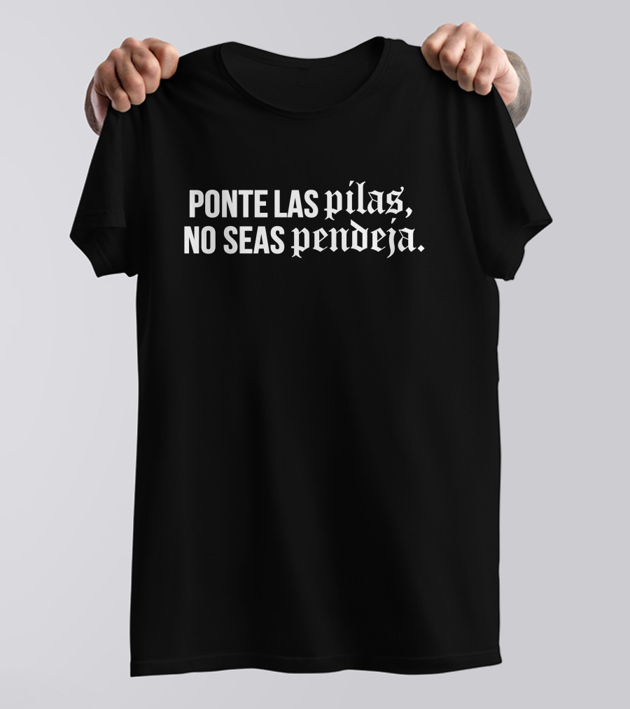 Familia Metiche Merch Ponte Las Pilas No Seas Pendeja T-Shirt
