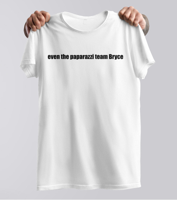 Tana Mongeau On God Even The Paparazzi Team Bryce White T-Shirt