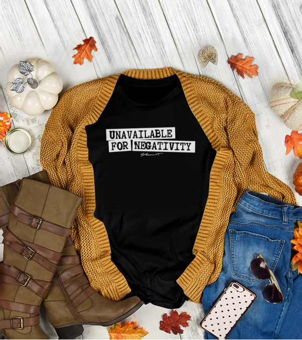 Unavailable For Negativity Shaun T T-Shirt