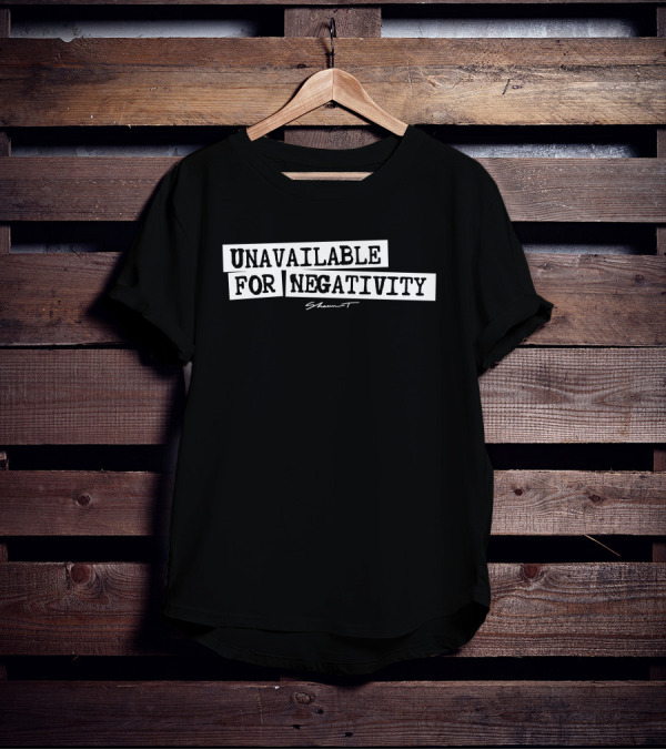 Unavailable For Negativity Shaun T T-Shirt