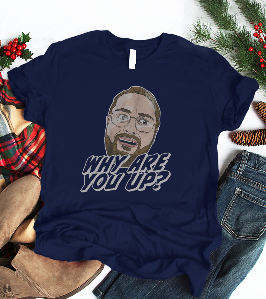 Leigh Mcnasty Why Are You Up? Merch Iconic Expression T-Shirt