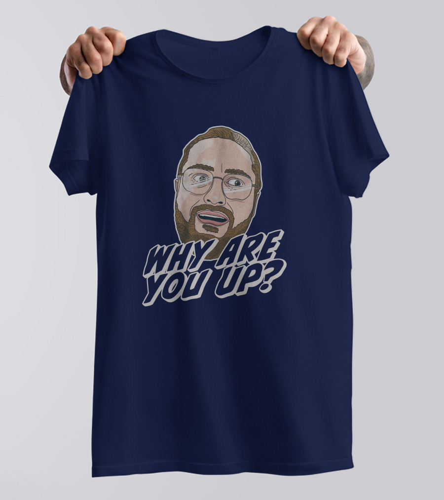 Leigh Mcnasty Why Are You Up? Merch Iconic Expression T-Shirt