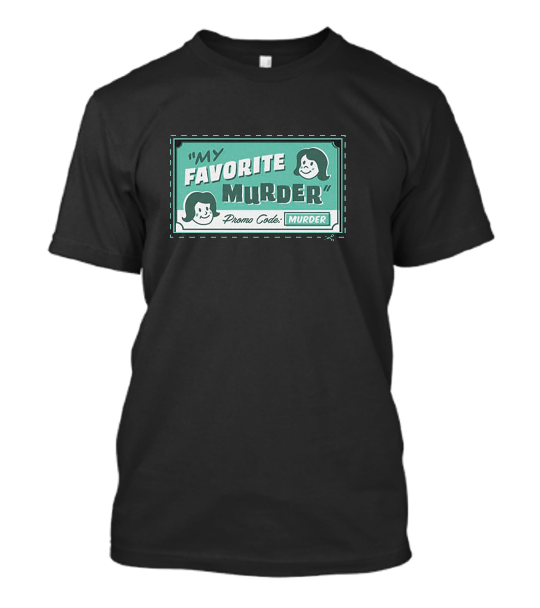 My Favorite Murder Promo Code MURDER T-Shirt