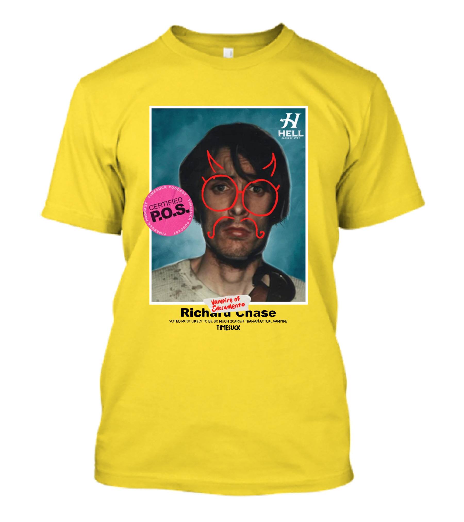 Certified P.O.S. Vampire Of Sacramento Richard Chase Voted Most Likely To Be So Much Scarier Than An Actual Vampire Timesuck T-Shirt