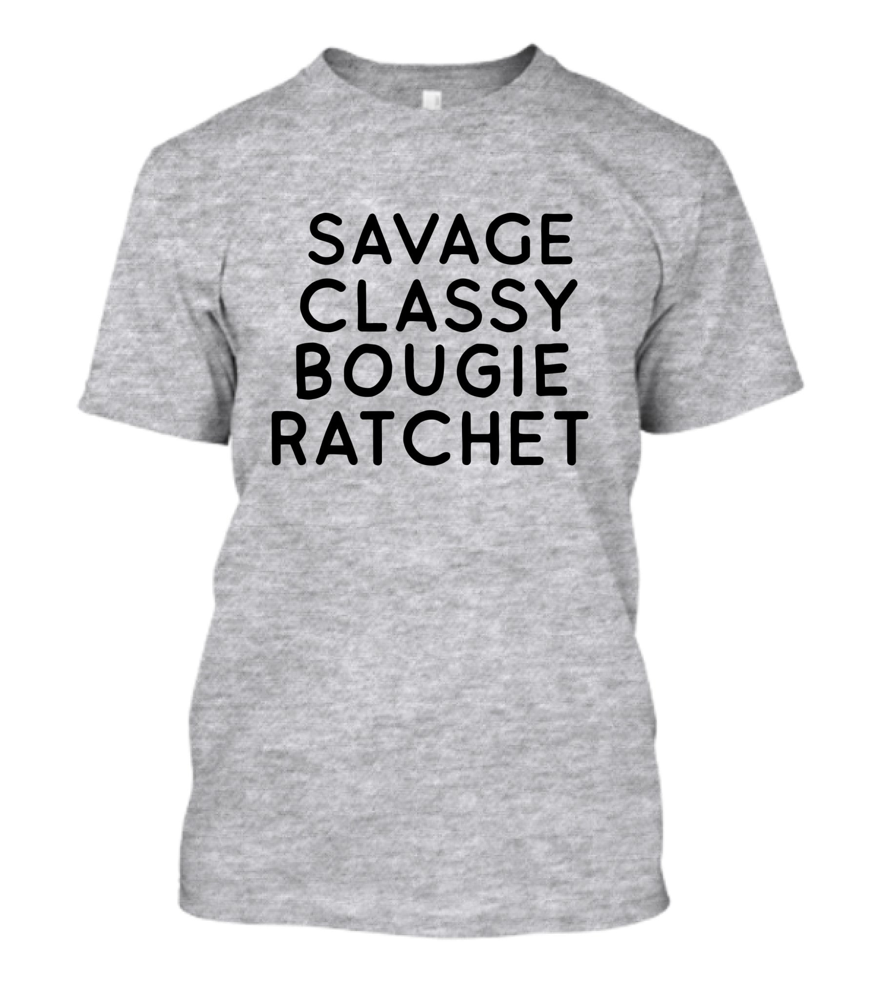 Savage Classy Bougie Ratchet Mood Text T-Shirt