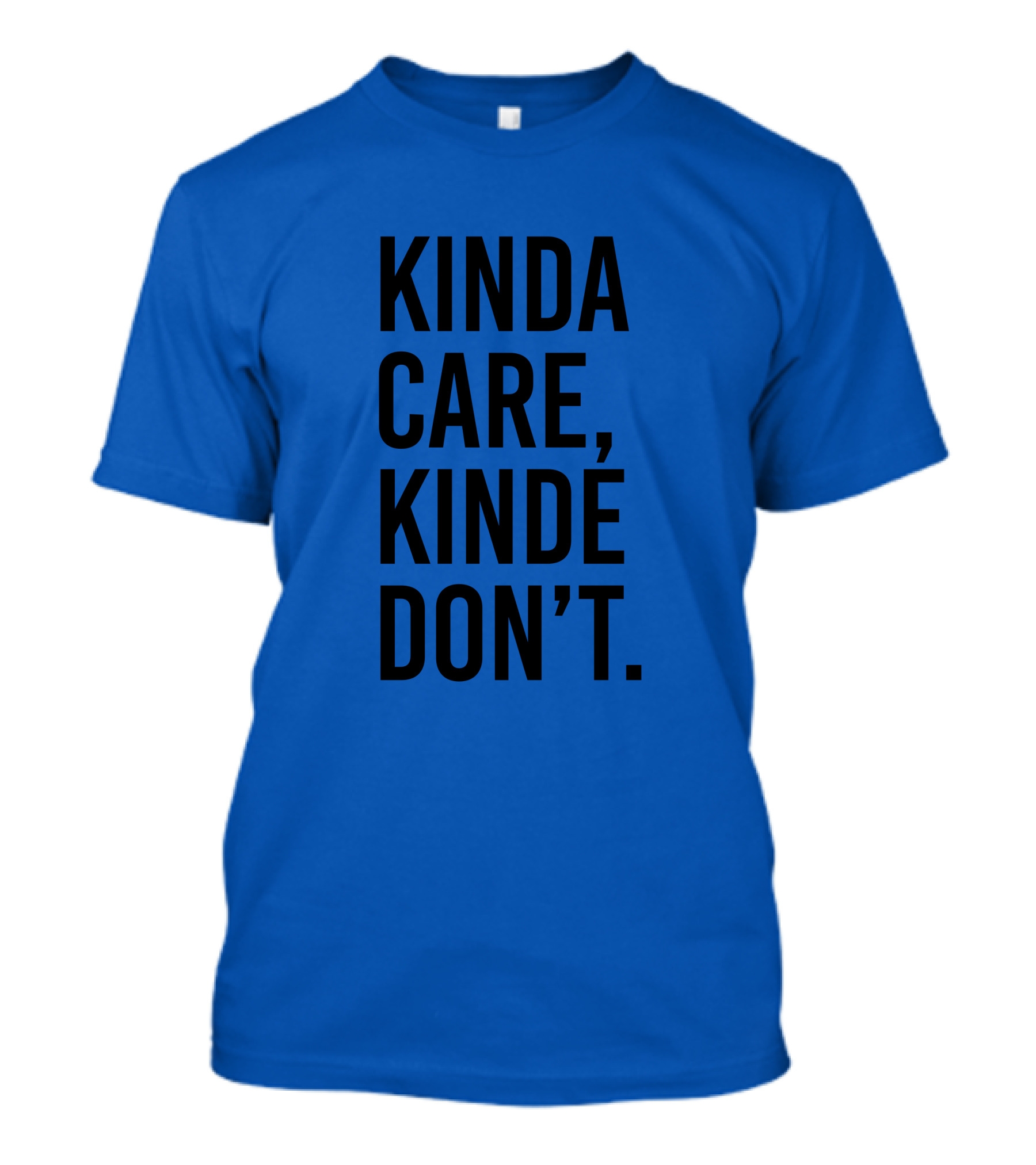 Kinda Care Kinda Don't Text T-Shirt