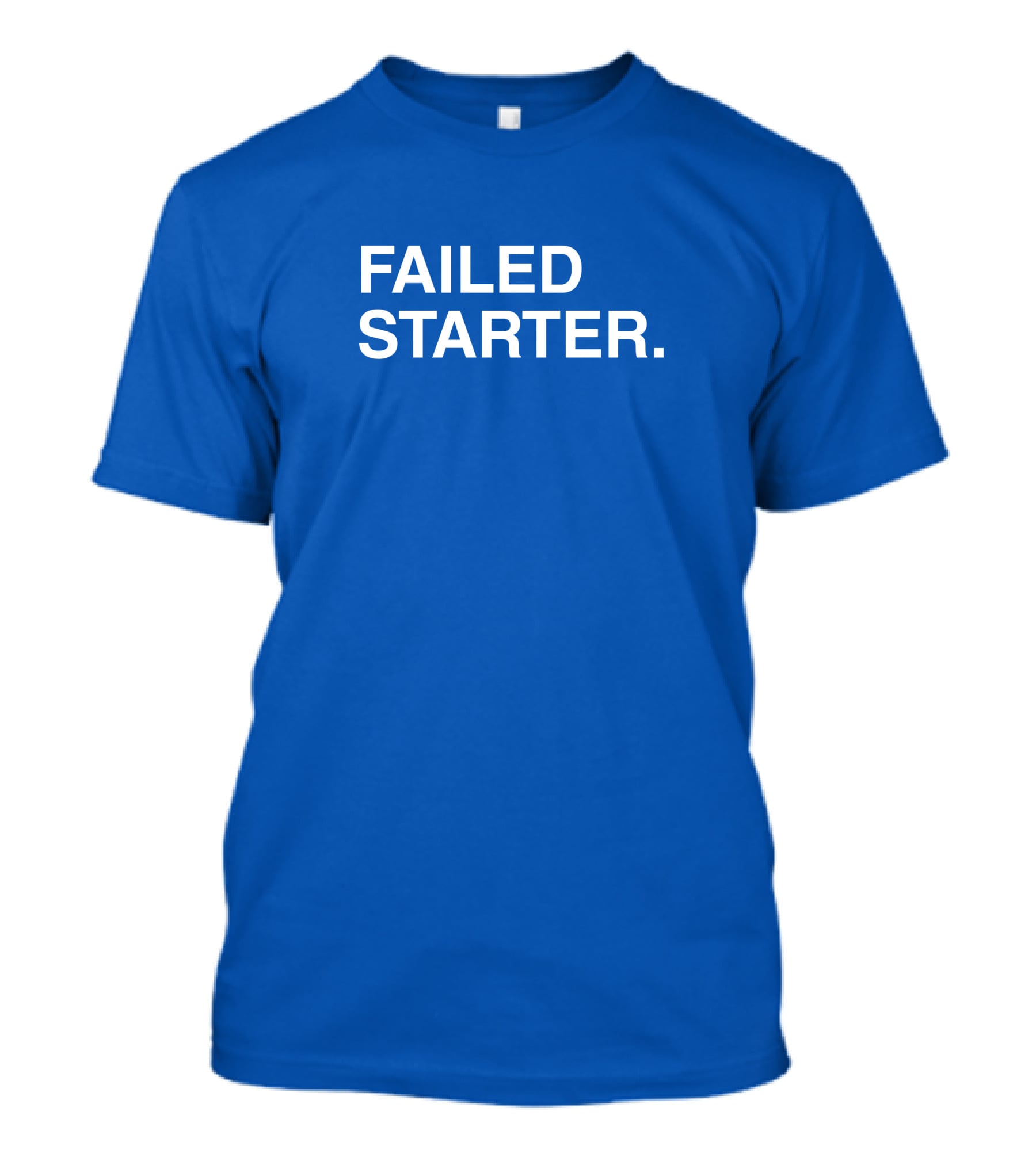 Obviousshirts Merch Failed Starter Blue T-Shirt