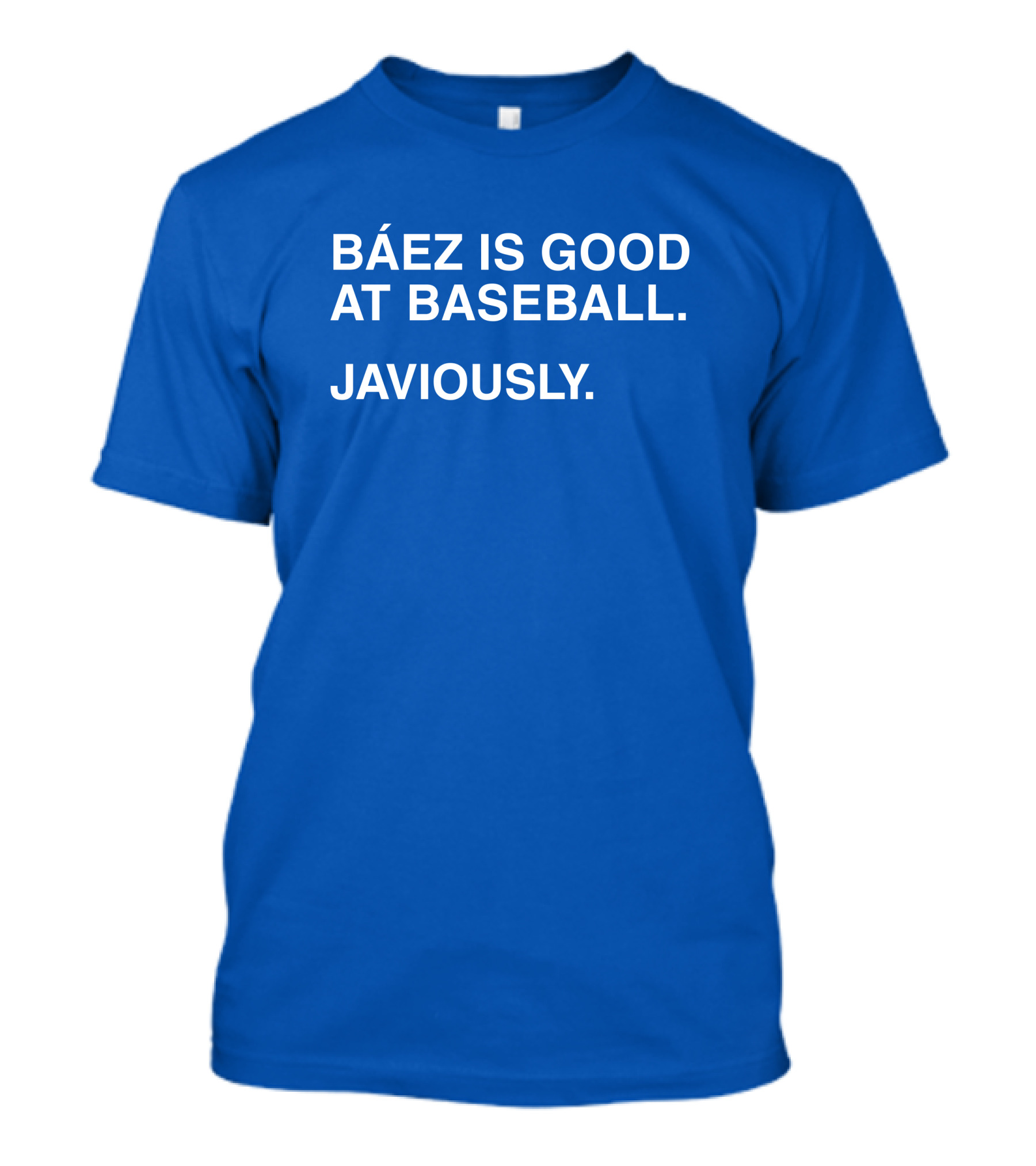 Báez Is Good At Baseball Javiously T-Shirt