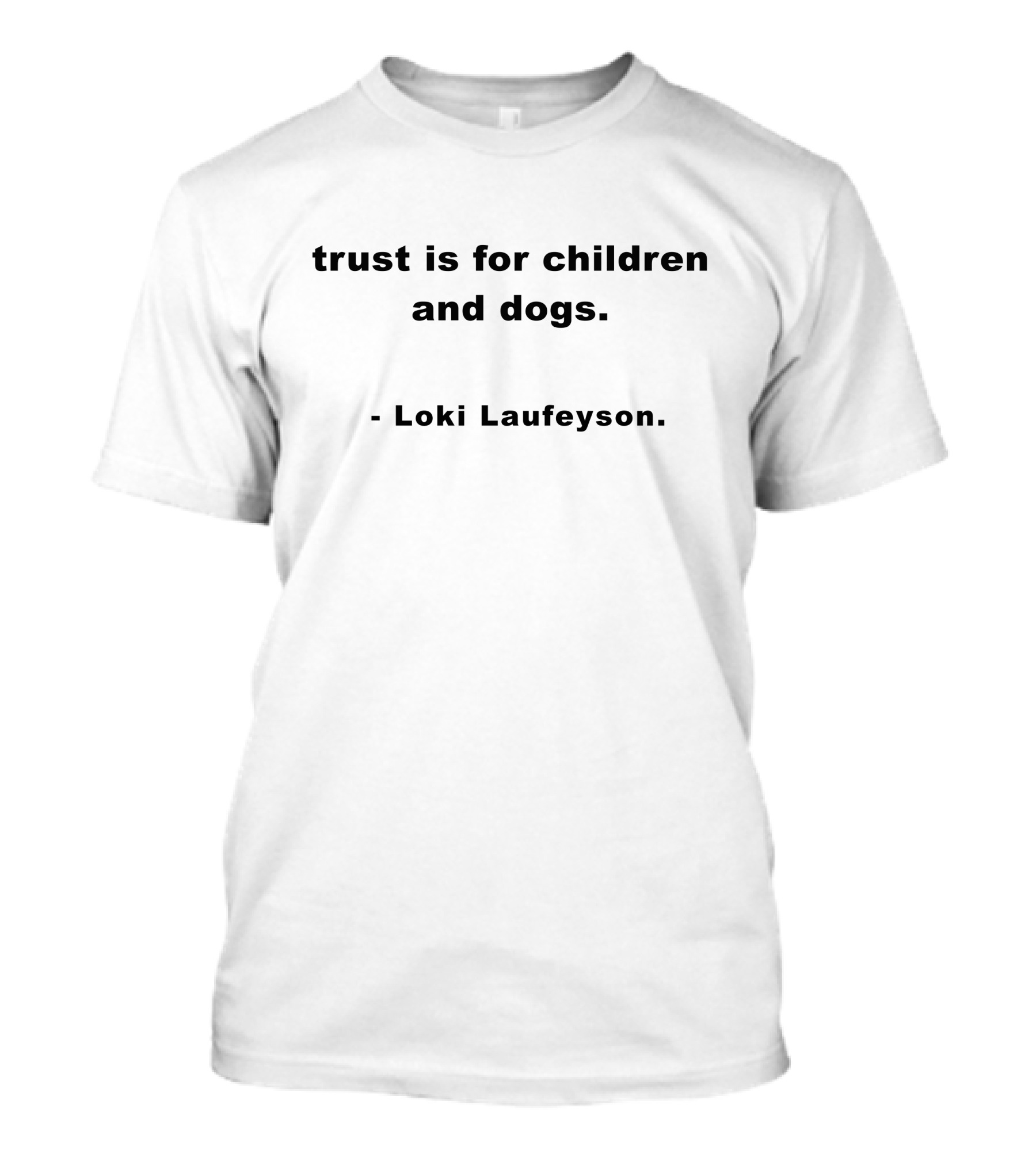 Trust Is For Children And Dogs Loki Laufeyson T-Shirt