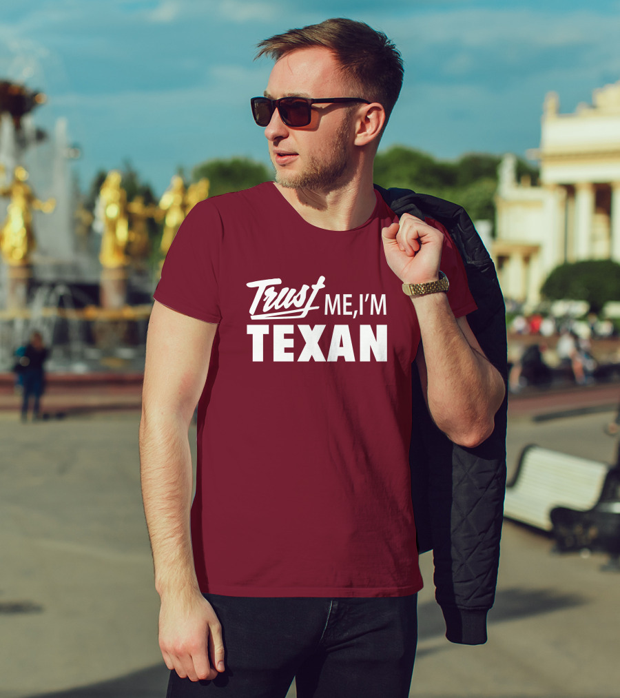 Trust Me I'm Texan Texas Humor Merch T-Shirt