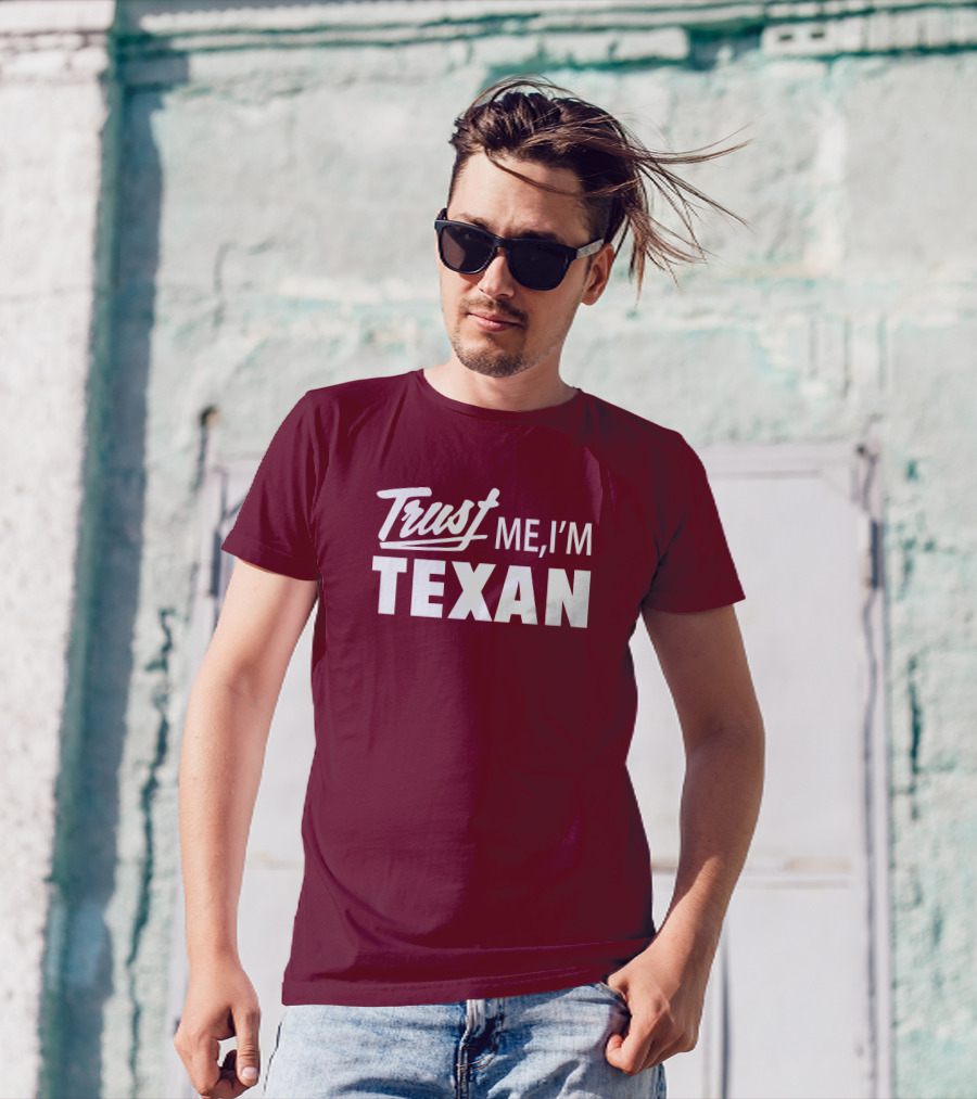 Trust Me I'm Texan Texas Humor Merch T-Shirt