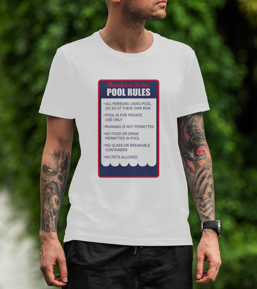 Moschino Swim Pool Rules All Persons Using Pool Do So At Their Own Risk Private Use Only No Running Food Or Drink Glass Or Breakable Containers Pets Allowed T-Shirt