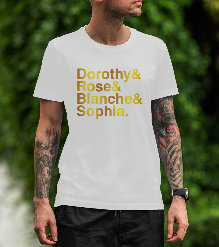 Dorothy Rose Blanche Sophia Golden Girls Names T-Shirt