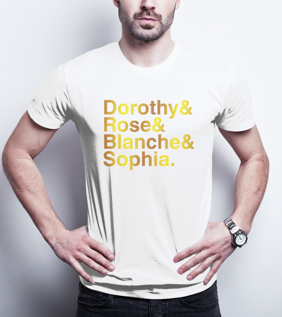 Dorothy Rose Blanche Sophia Golden Girls Names T-Shirt