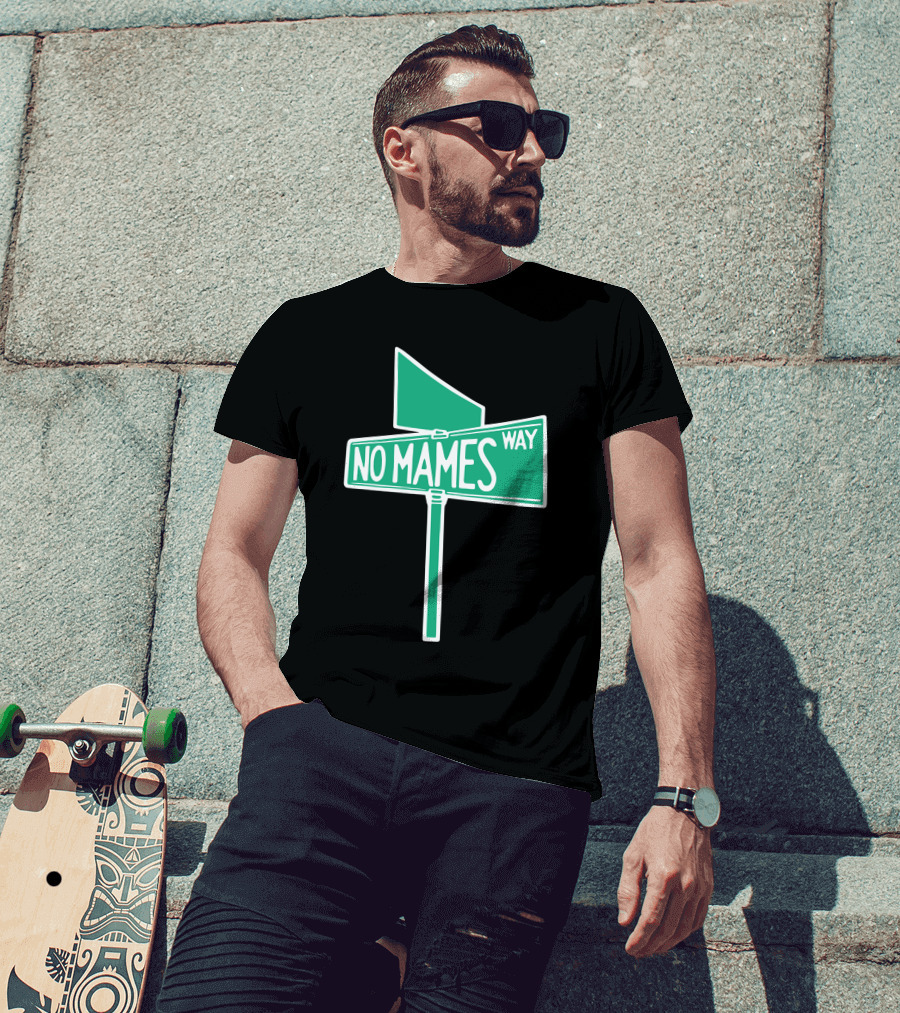 No Mames Way Street Sign T-Shirt