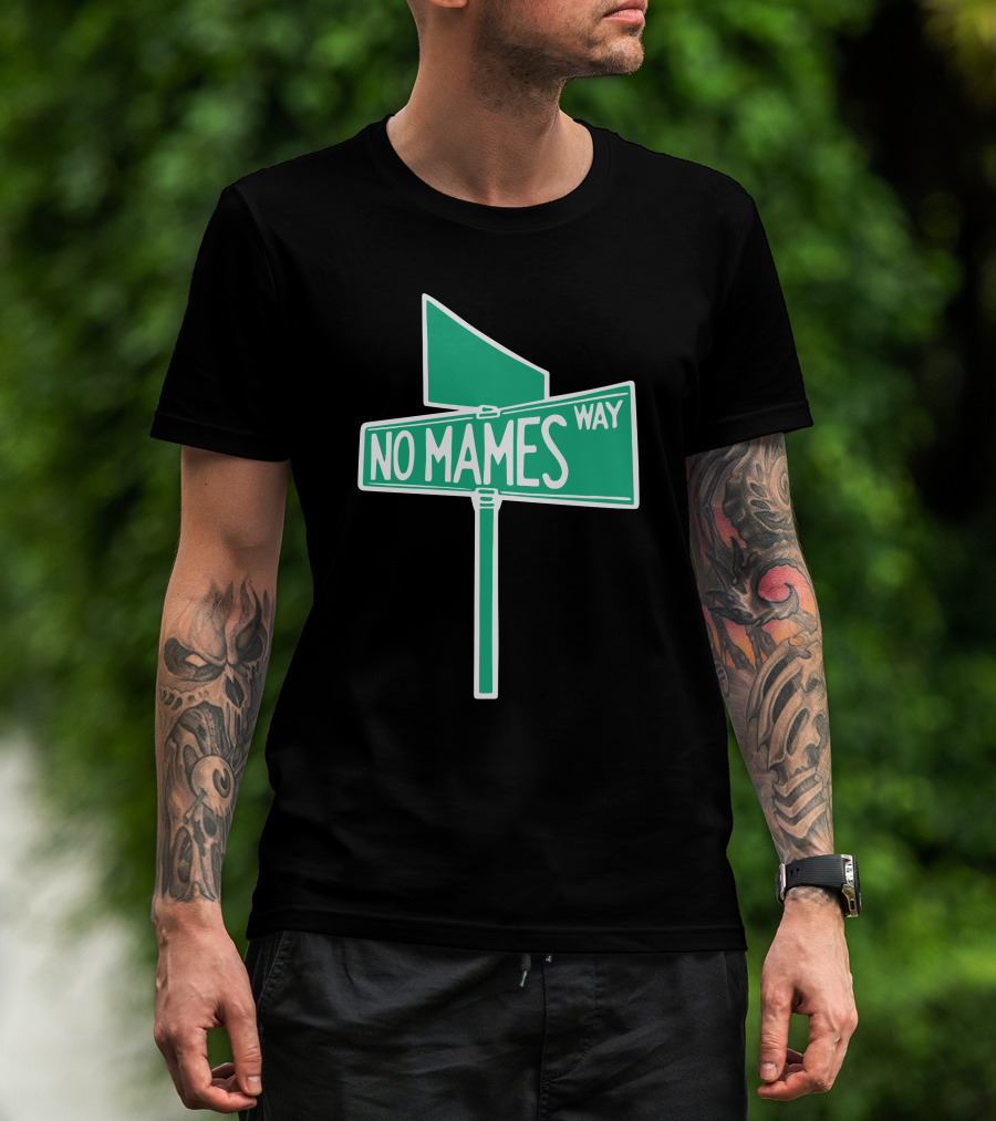 No Mames Way Street Sign T-Shirt