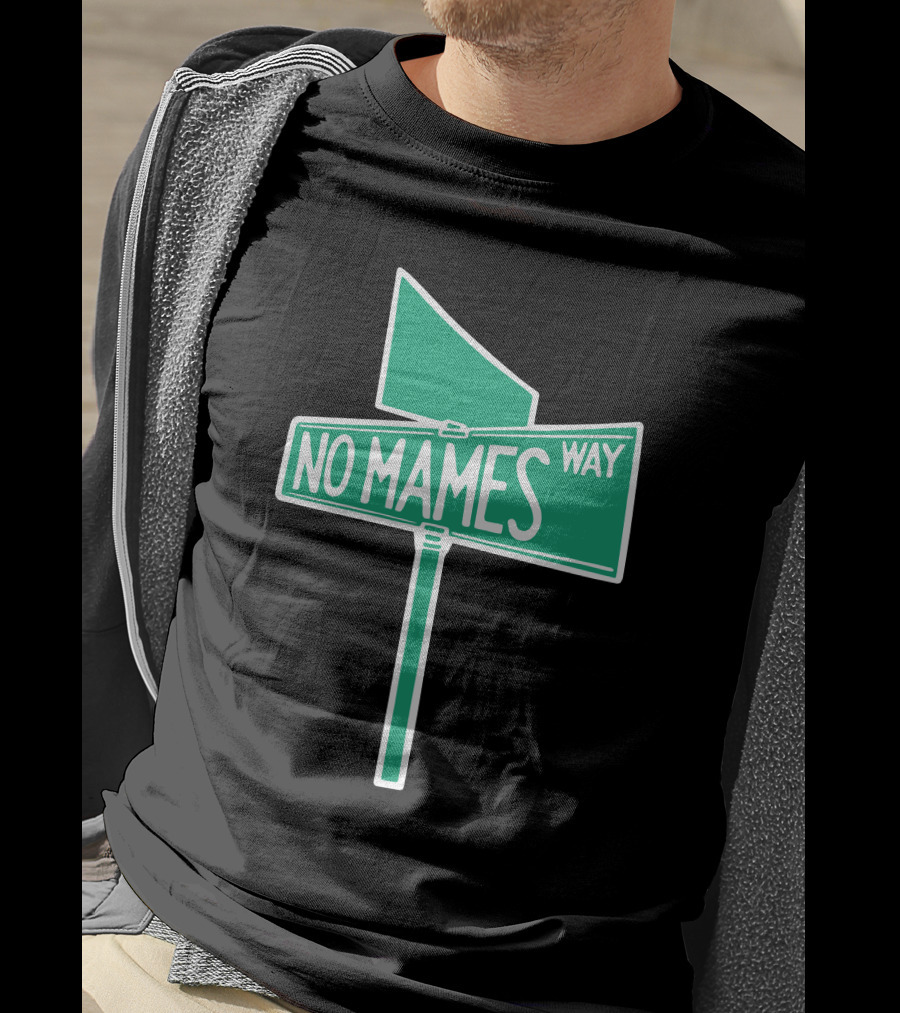 No Mames Way Street Sign T-Shirt