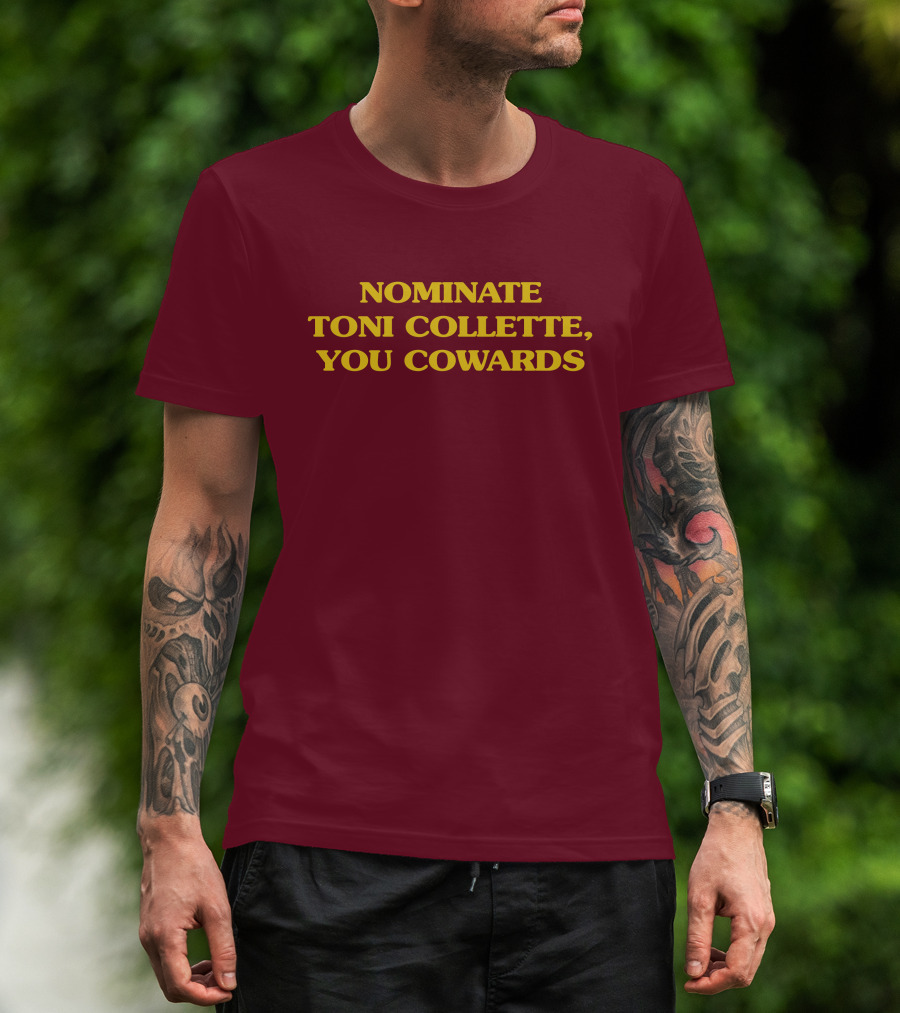 NOMINATE TONI COLLETTE YOU COWARDS T-Shirt