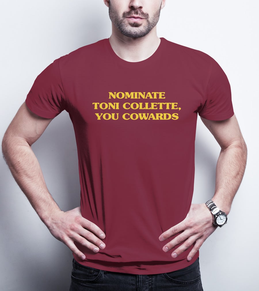 NOMINATE TONI COLLETTE YOU COWARDS T-Shirt