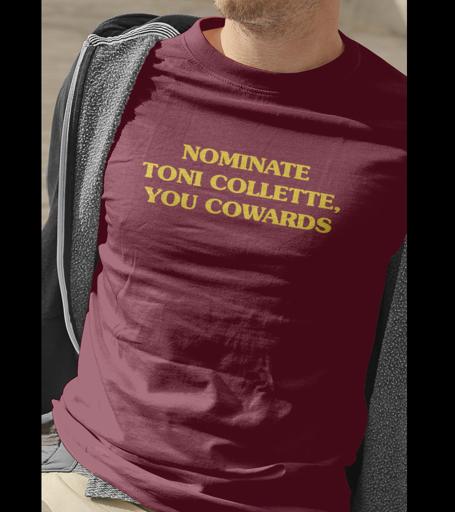 NOMINATE TONI COLLETTE YOU COWARDS T-Shirt