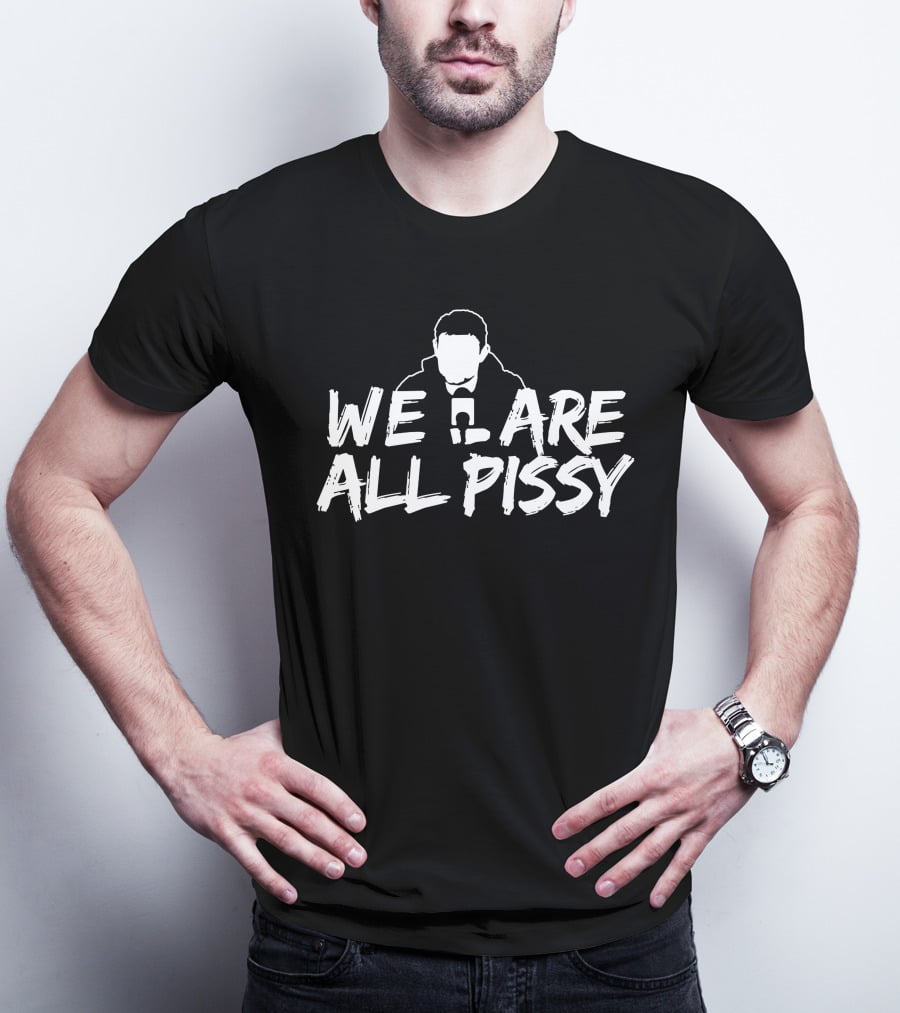 We Are All Pissy Oilersnation Nationgear T-Shirt