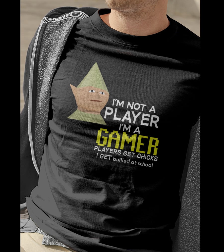 I'm Not A Player I'm A Gamer Players Get Chicks I Get Bullied At School Runescape T-Shirt