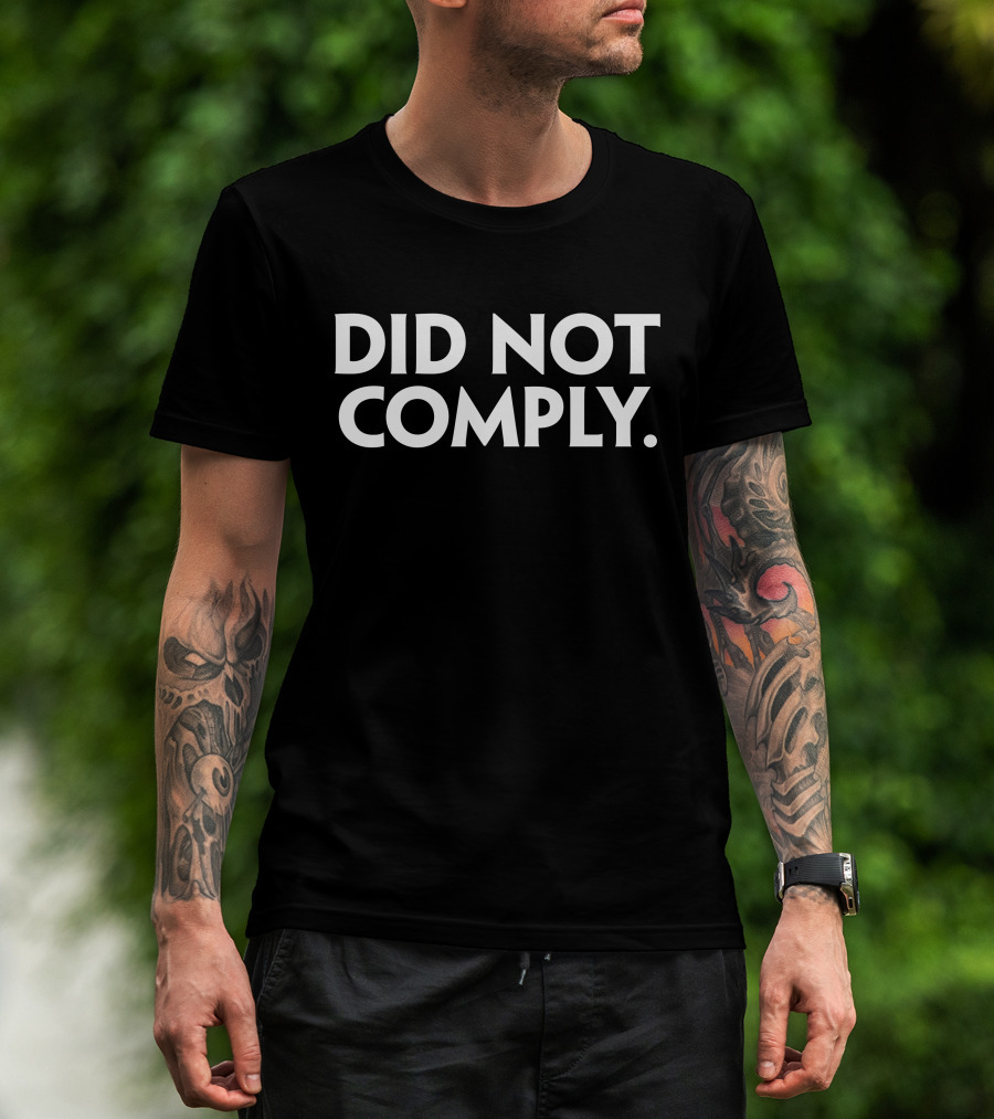 The Daily Wire Did Not Comply T-Shirt