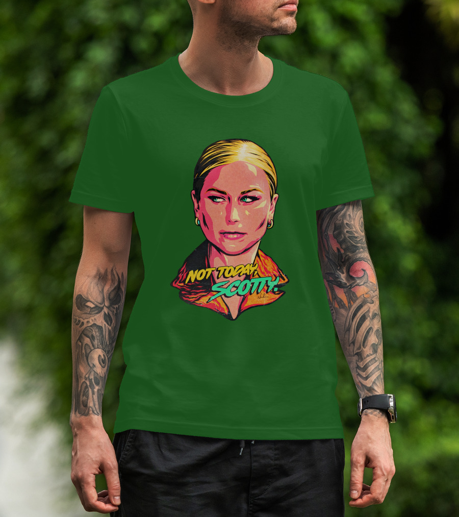 Not Today Scotty Grace Tame Nordacious T-Shirt