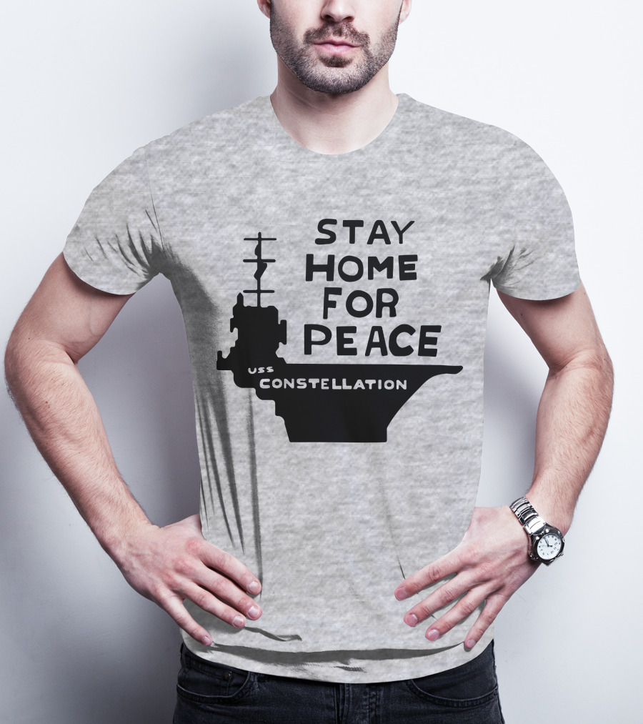 Stay Home For Peace USS Constellation T-Shirt