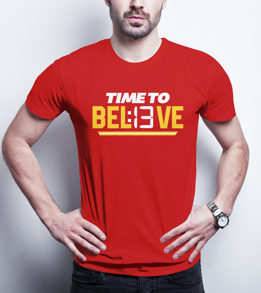 Time To Bel13Ve Kansas City Chiefs Football Fan Gear T-Shirt