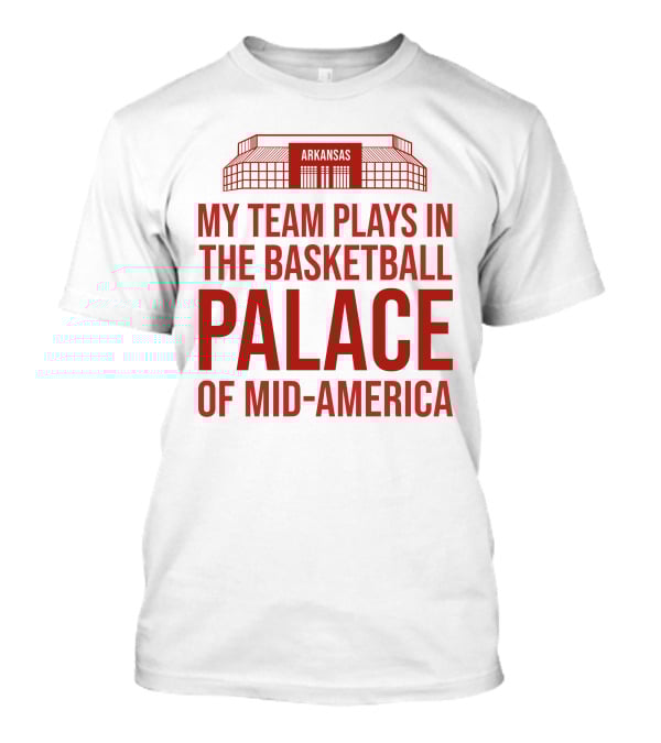 My Team Plays In The Basketball Palace Of Mid-America Arkansas T-Shirt