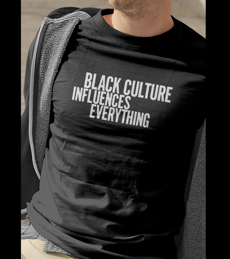 Black Culture Influences Everything Empowering T-Shirt