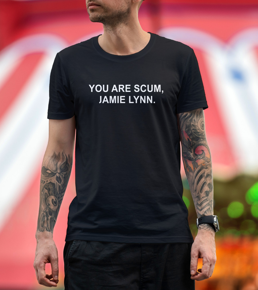 Britney Spears You Are Scum Jamie Lynn T-Shirt