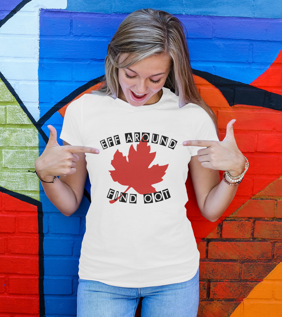 Eff Around Find Oot David Fisman Maple Leaf T-Shirt