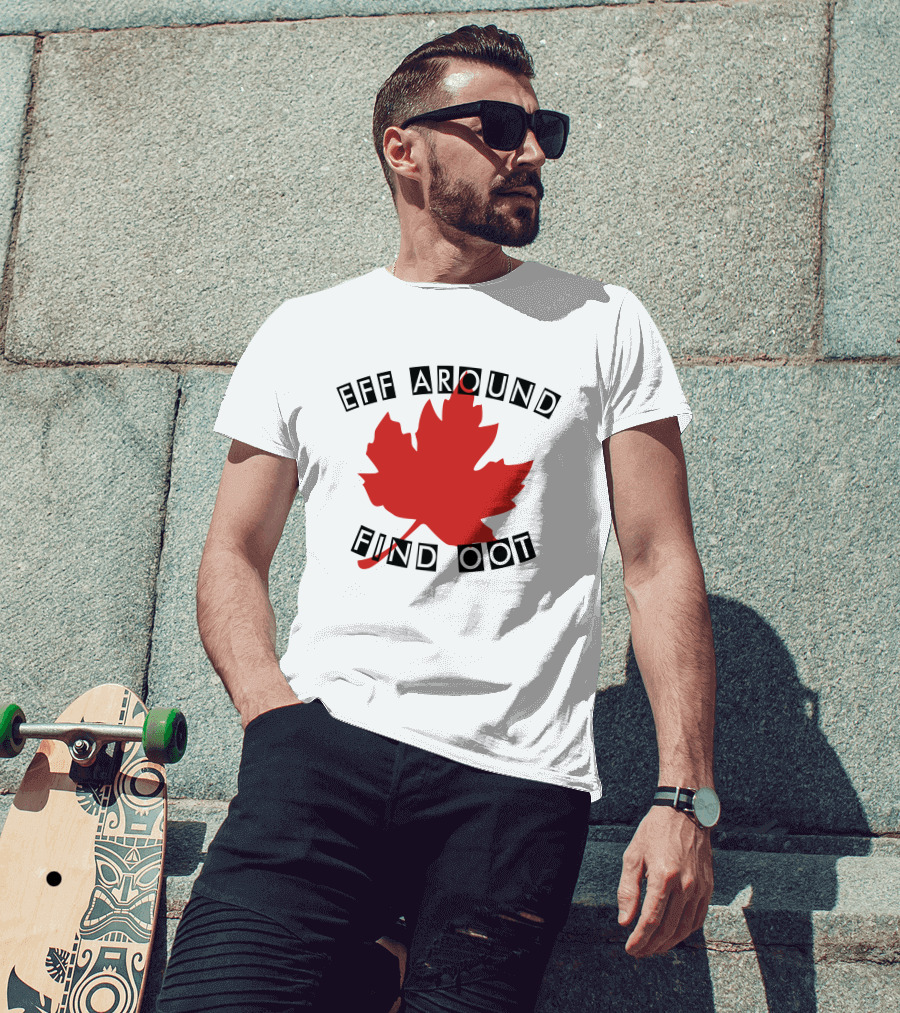 Eff Around Find Oot David Fisman Maple Leaf T-Shirt