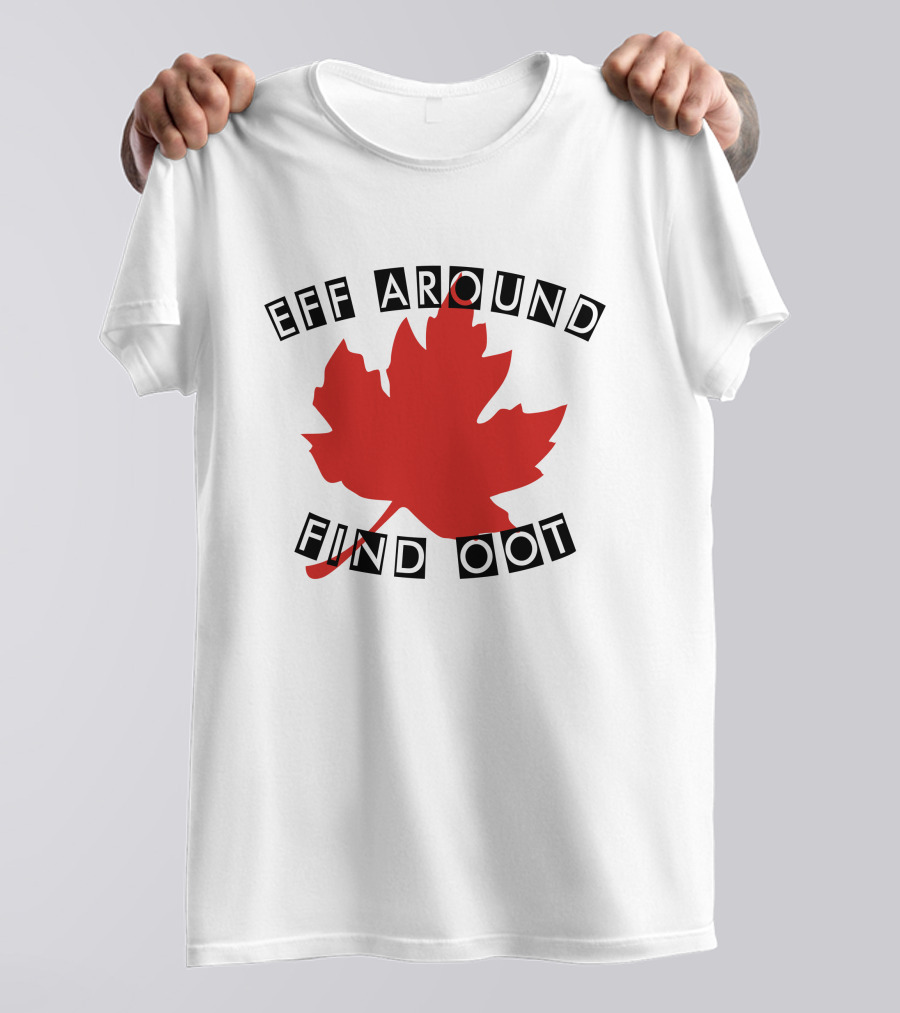 Eff Around Find Oot David Fisman Maple Leaf T-Shirt