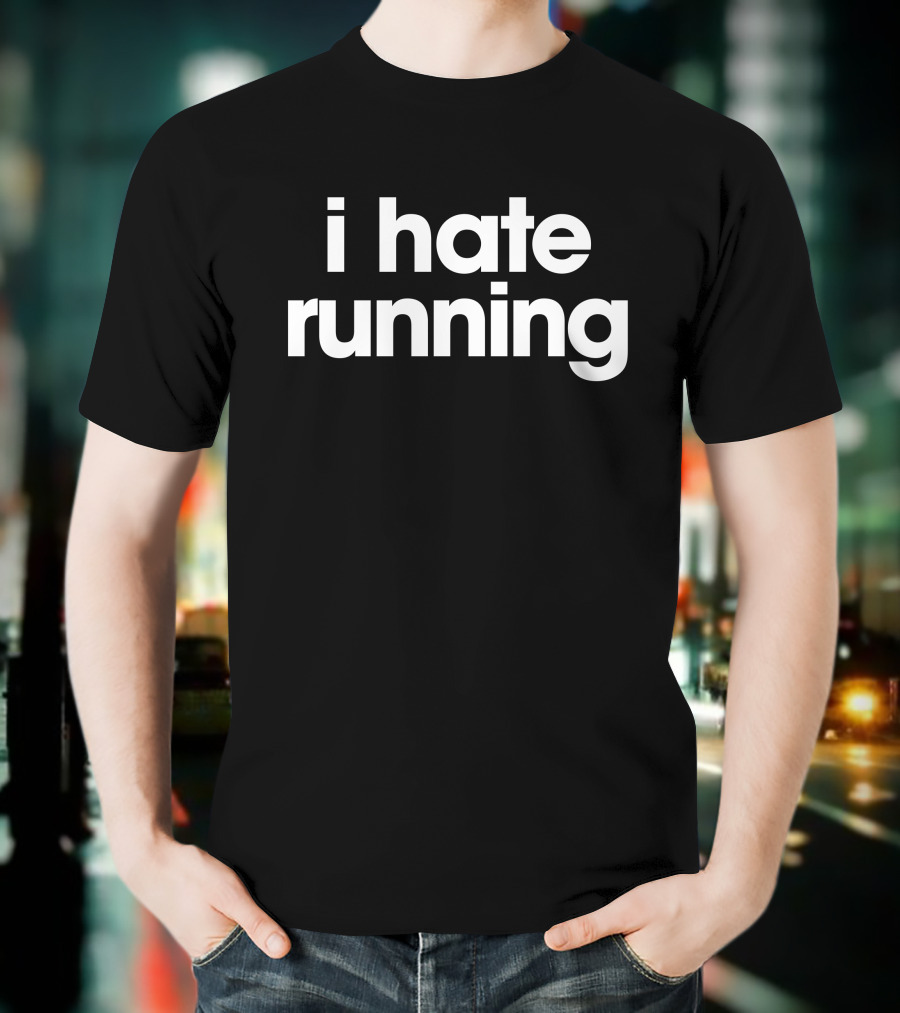Crazy Dog Merch I Hate Running T-Shirt